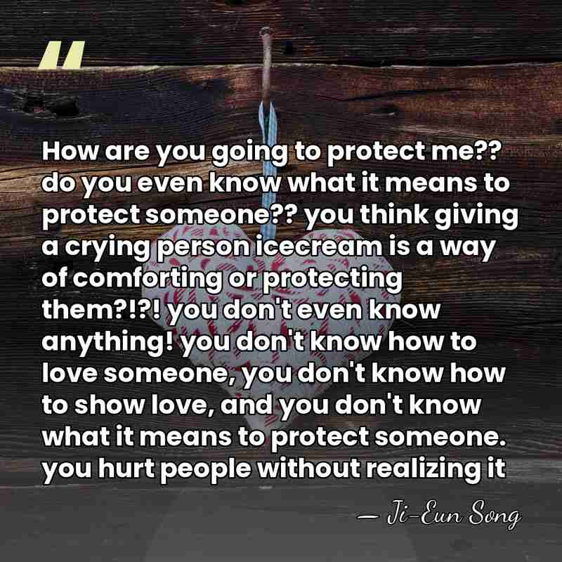 How are you going to protect me?? do you even know what&hellip; - Ji-Eun Song