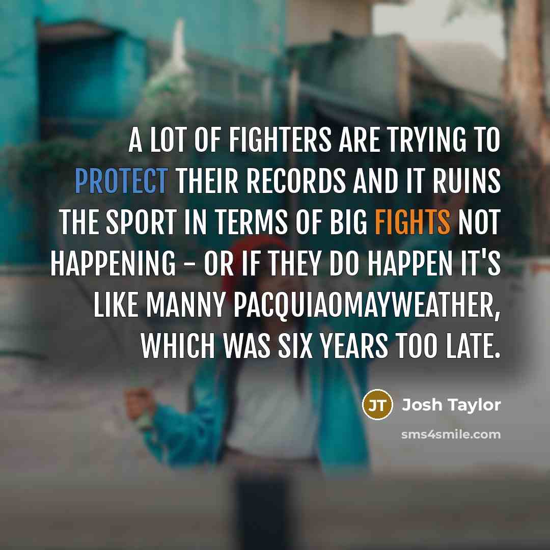 “A lot of fighters are trying to protect their records…” quote by Josh Taylor