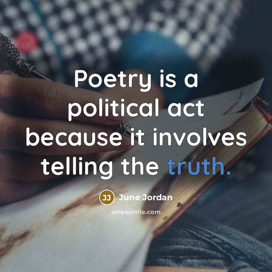 “Poetry is a political act because it involves telling the…” quote by June Jordan