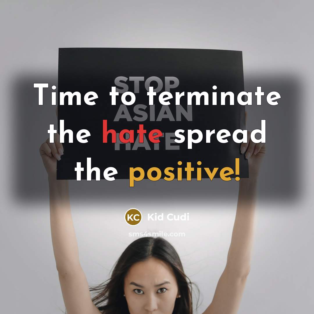 “Time to terminate the hate spread the positive!” quote by Kid Cudi