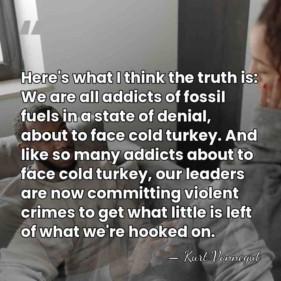 Here's what I think the truth is: We are all addicts of&hellip; - Kurt Vonnegut