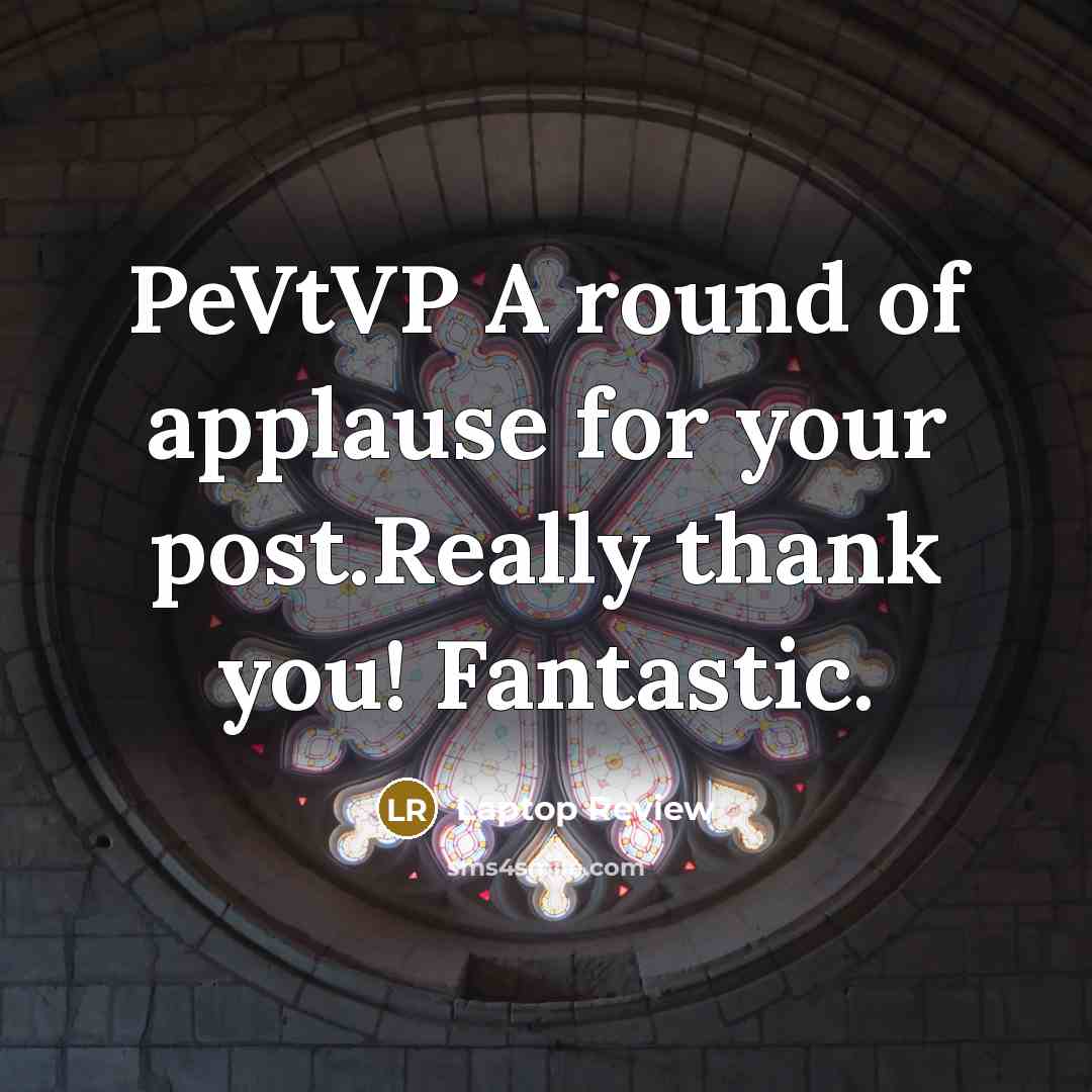 “PeVtVP A round of applause for your post.Really thank you! Fantastic.” quote by Laptop Review