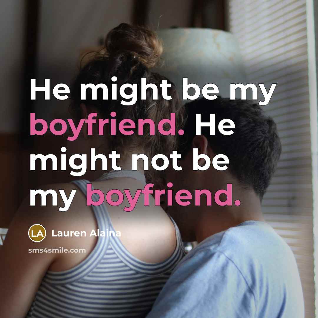“He might be my boyfriend. He might not be my…” quote by Lauren Alaina