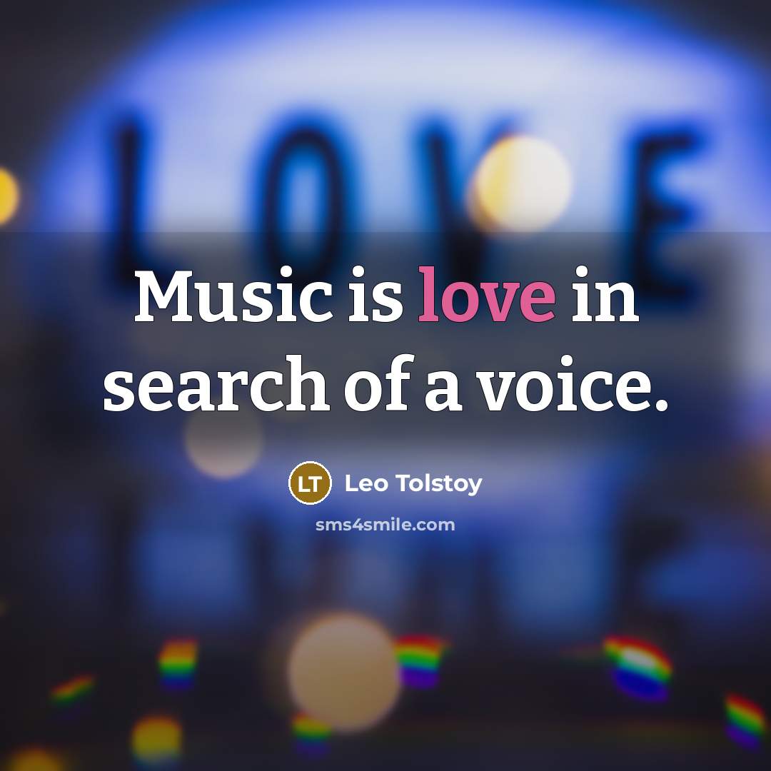 “Music is love in search of a voice.…” quote by Leo Tolstoy