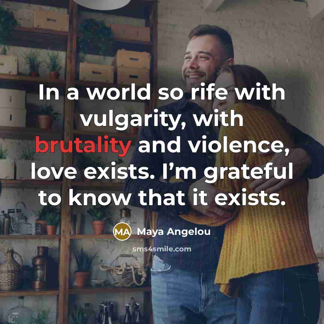 “In a world so rife with vulgarity, with brutality and…” quote by Maya Angelou