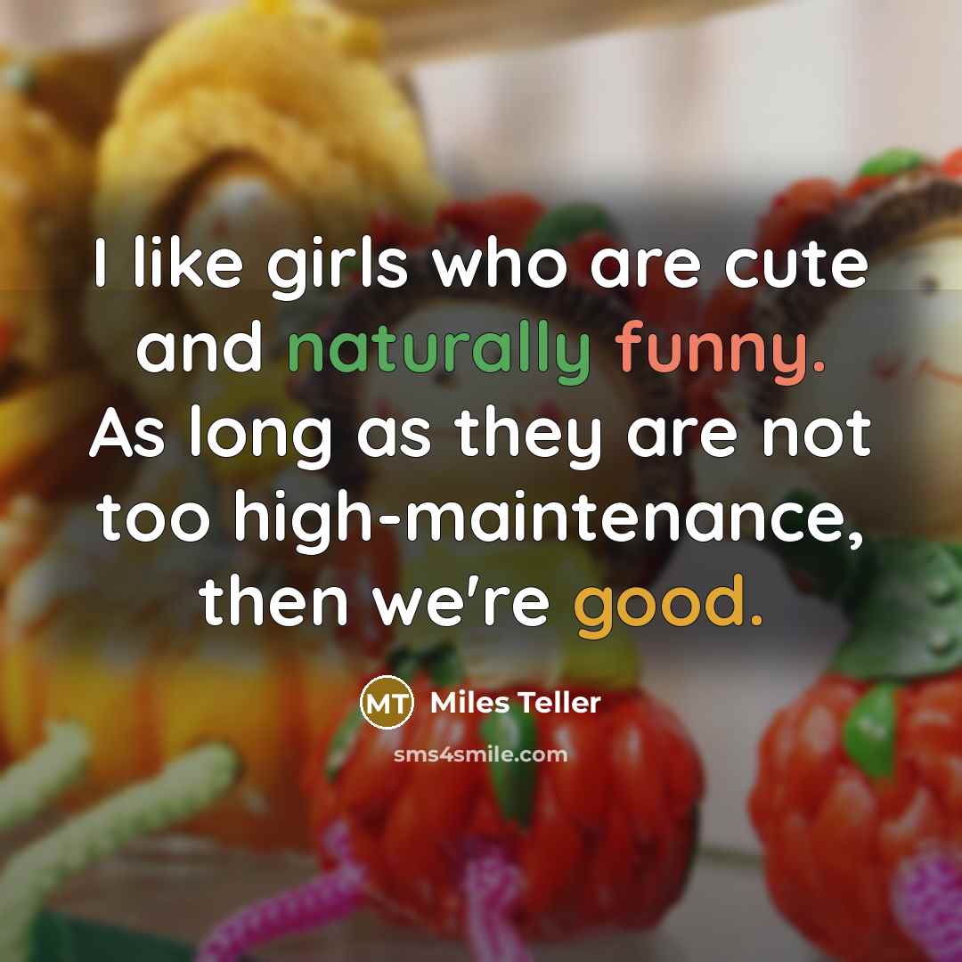 “I like girls who are cute and naturally funny. As…” quote by Miles Teller