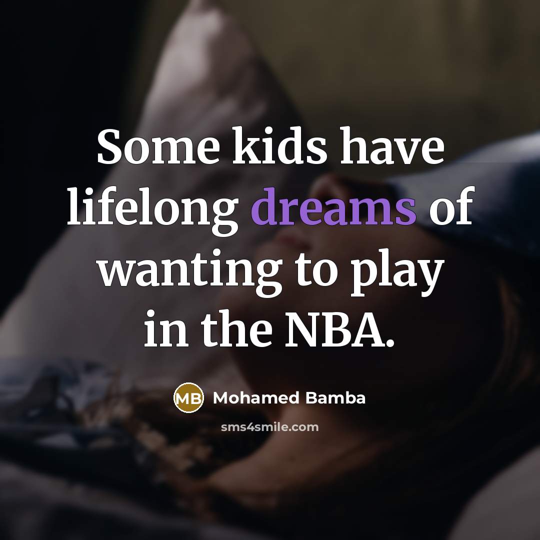 “Some kids have lifelong dreams of wanting to play in…” quote by Mohamed Bamba