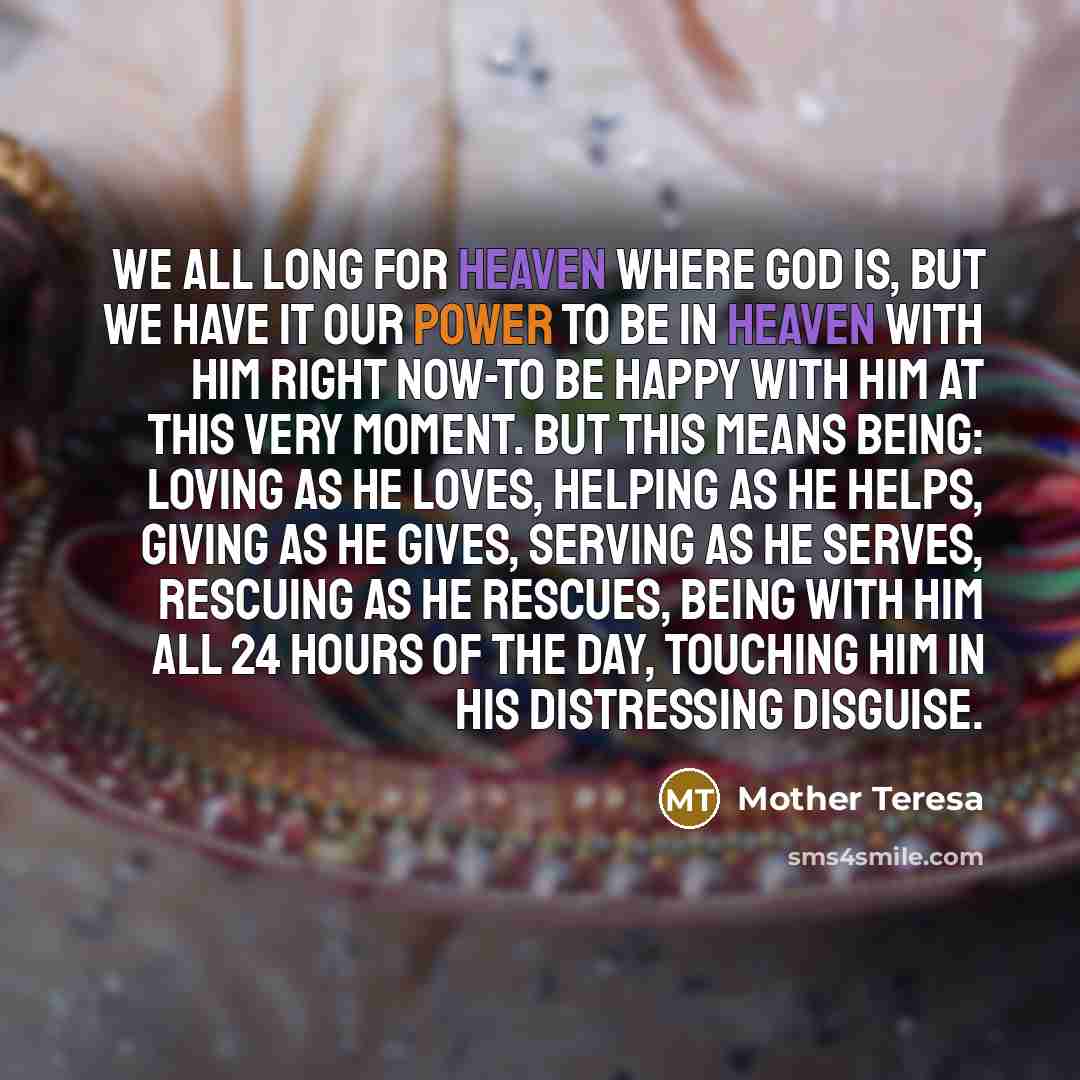 “We all long for heaven where God is, but we…” quote by Mother Teresa
