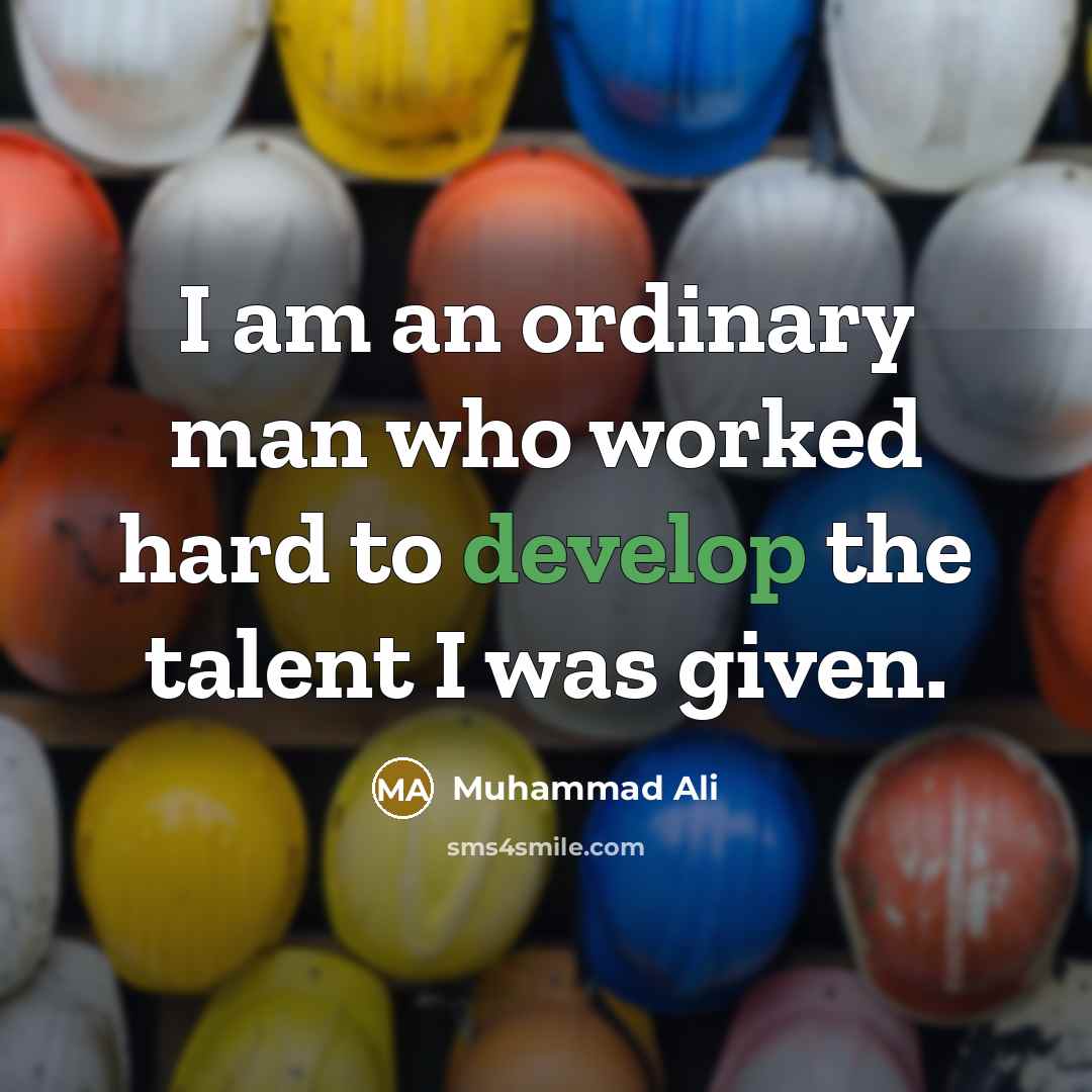 “I am an ordinary man who worked hard to develop…” quote by Muhammad Ali