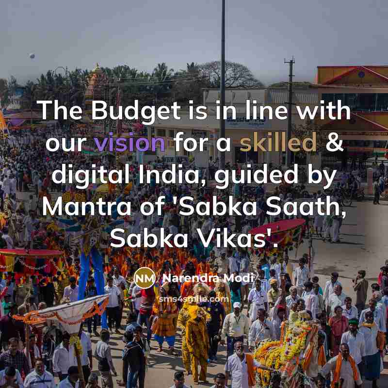 “The Budget is in line with our vision for a skilled & digital India, guided by Mantra of 'Sabka Saath, Sabka Vikas'.” quote by Narendra Modi