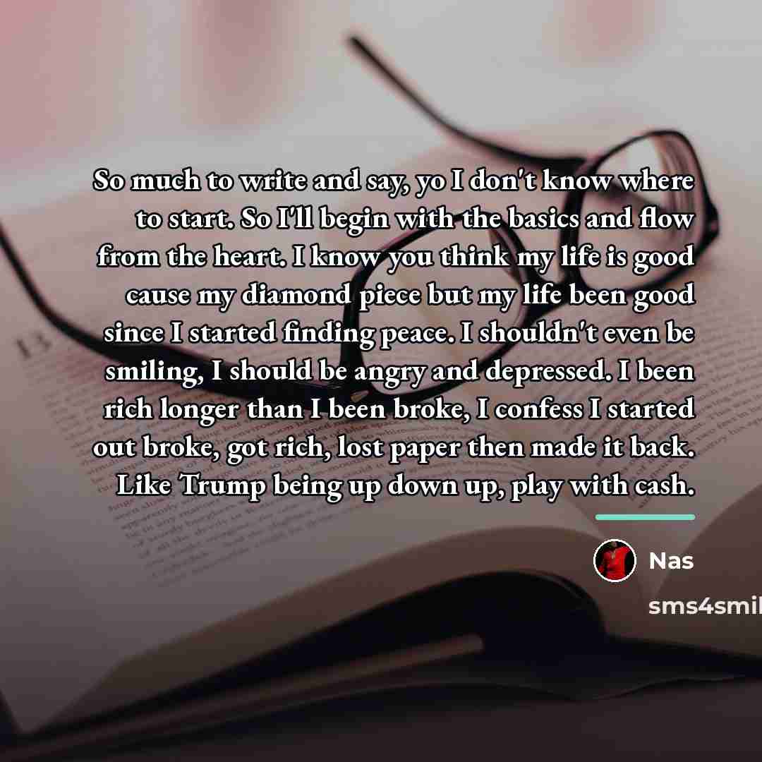 “So much to write and say, yo I don't know…” quote by Nas