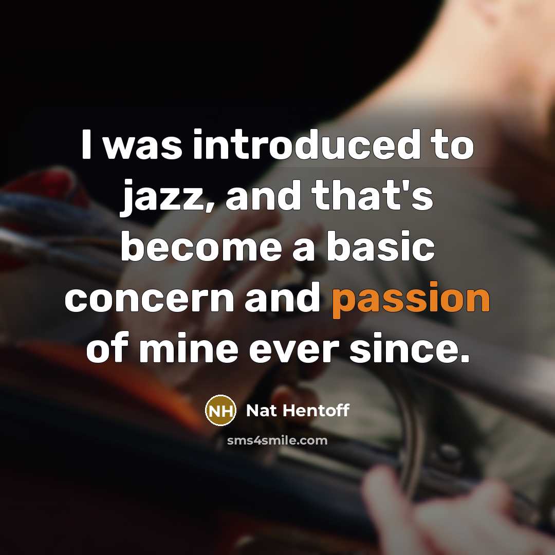 “I was introduced to jazz, and that's become a basic…” quote by Nat Hentoff