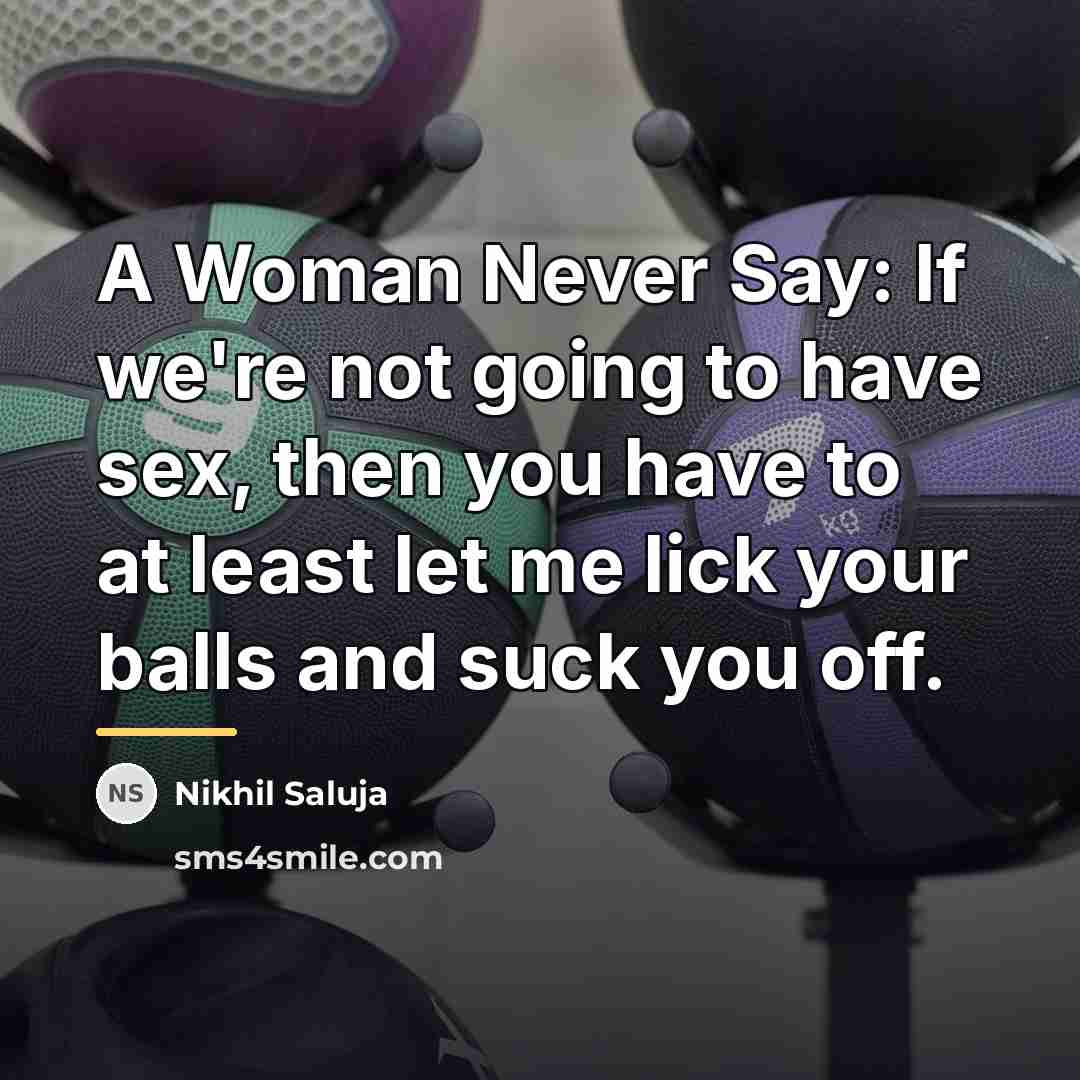 “A Woman Never Say: If we're not going to have…” quote by Nikhil Saluja