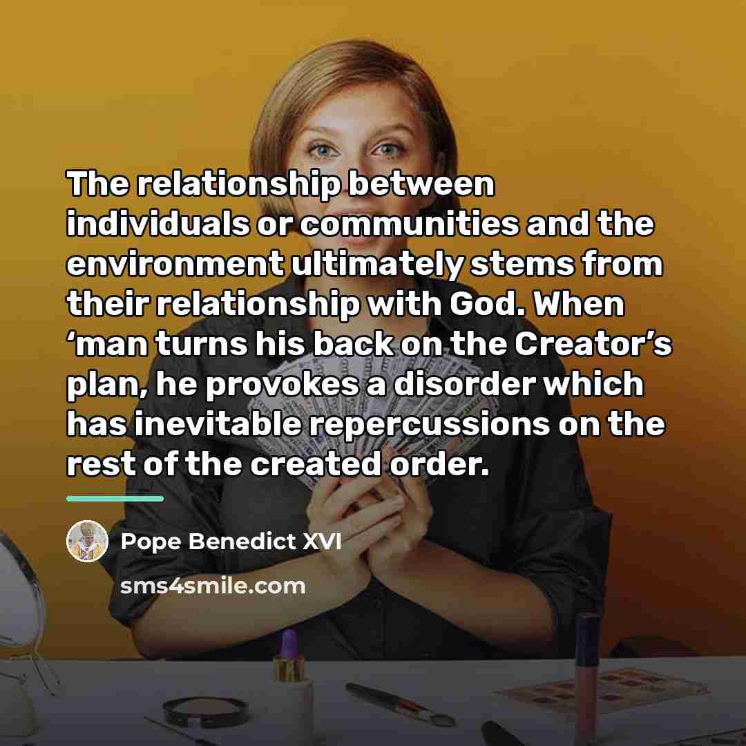 “The relationship between individuals or communities and the environment ultimately…” quote by Pope Benedict XVI