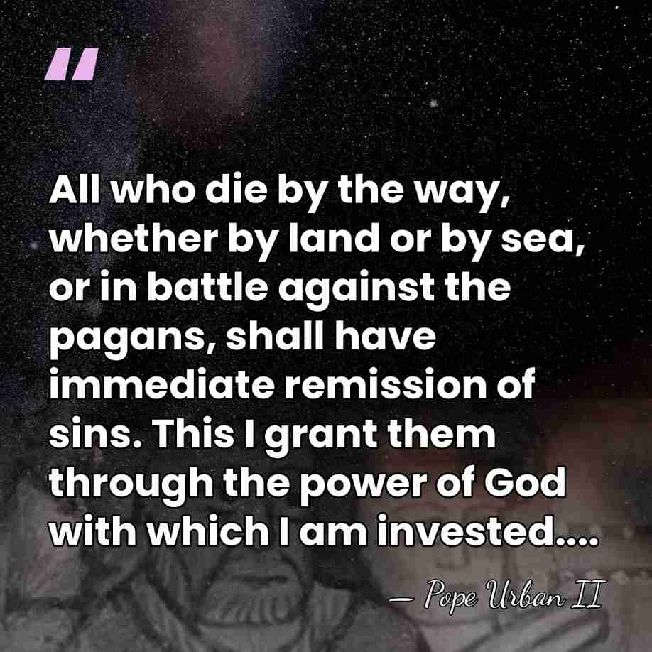 All who die by the way, whether by land or by sea,&hellip; - Pope Urban II