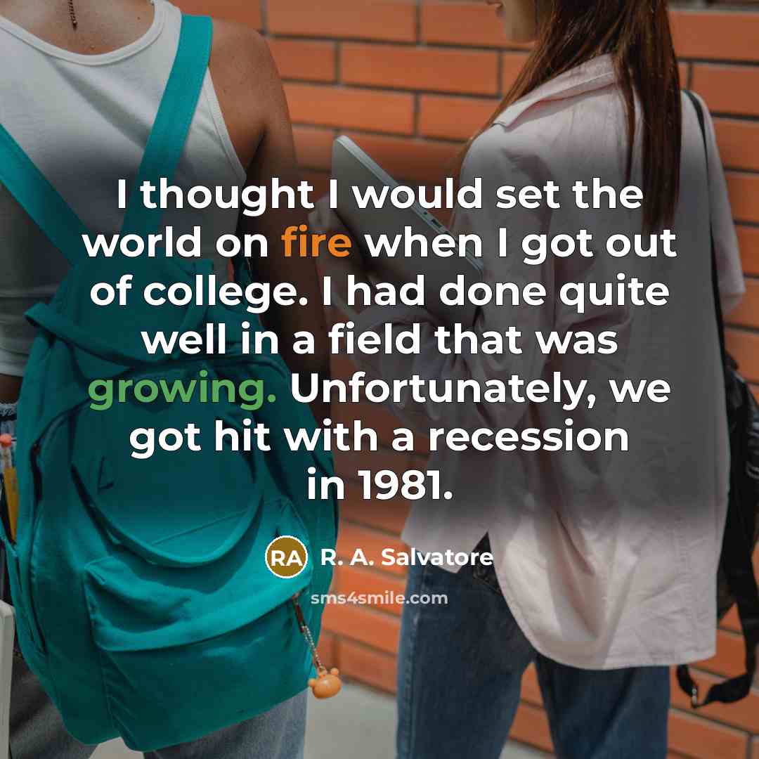 “I thought I would set the world on fire when…” quote by R. A. Salvatore
