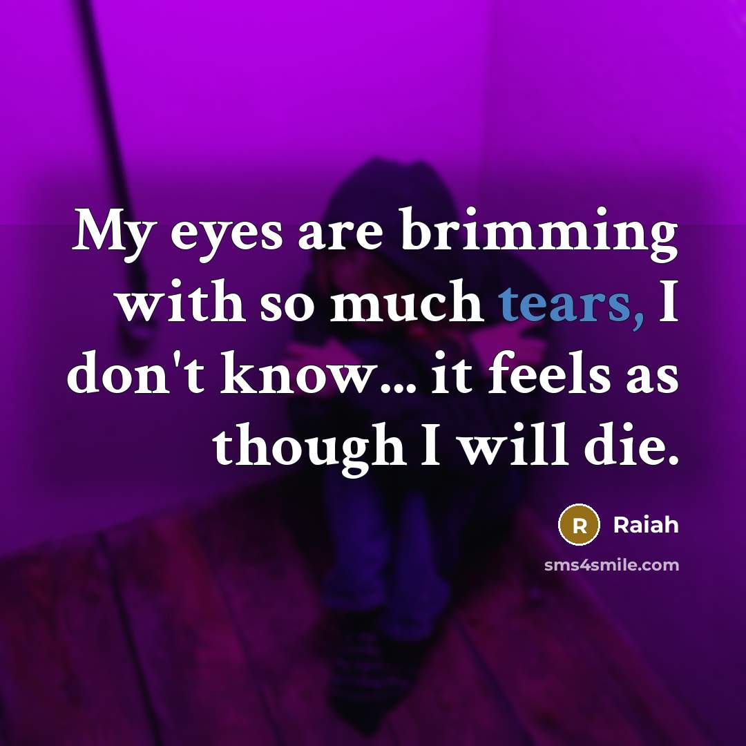 “My eyes are brimming with so much tears, I don't…” quote by Raiah