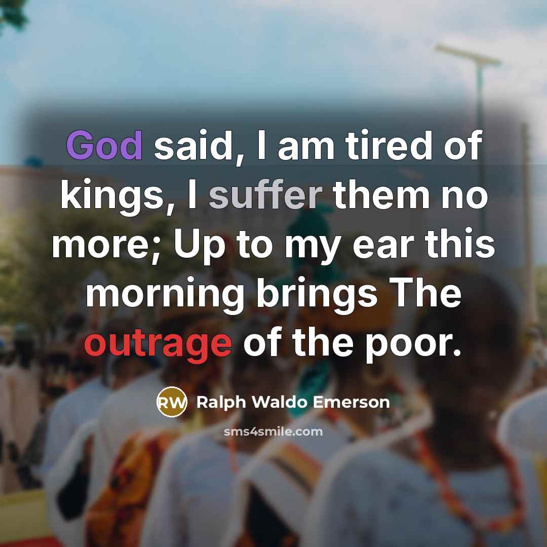 “God said, I am tired of kings, I suffer them…” quote by Ralph Waldo Emerson