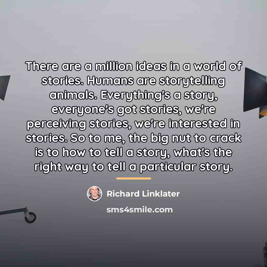 “There are a million ideas in a world of stories.…” quote by Richard Linklater