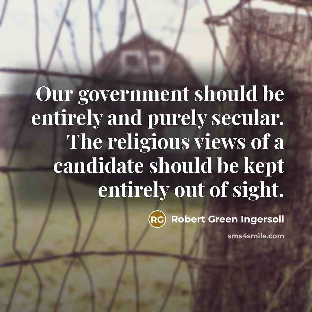 “Our government should be entirely and purely secular. The religious…” quote by Robert Green Ingersoll