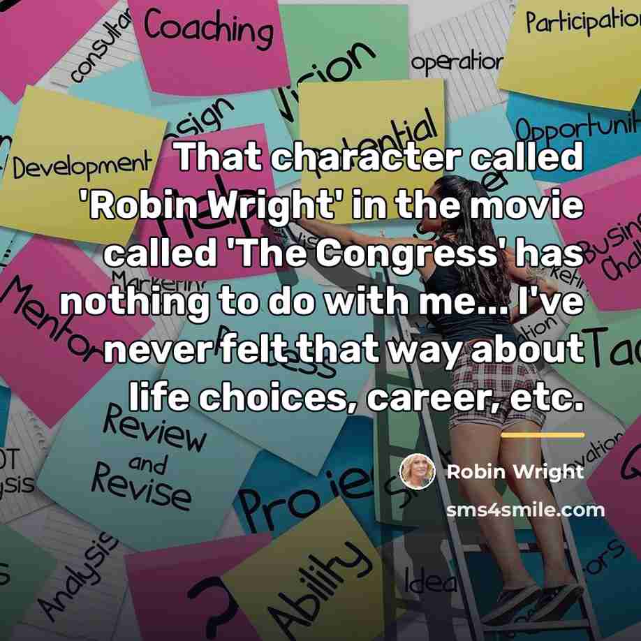 “That character called 'Robin Wright' in the movie called 'The…” quote by Robin Wright