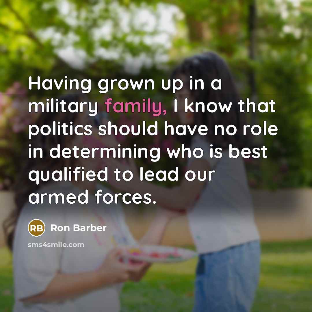 “Having grown up in a military family, I know that…” quote by Ron Barber