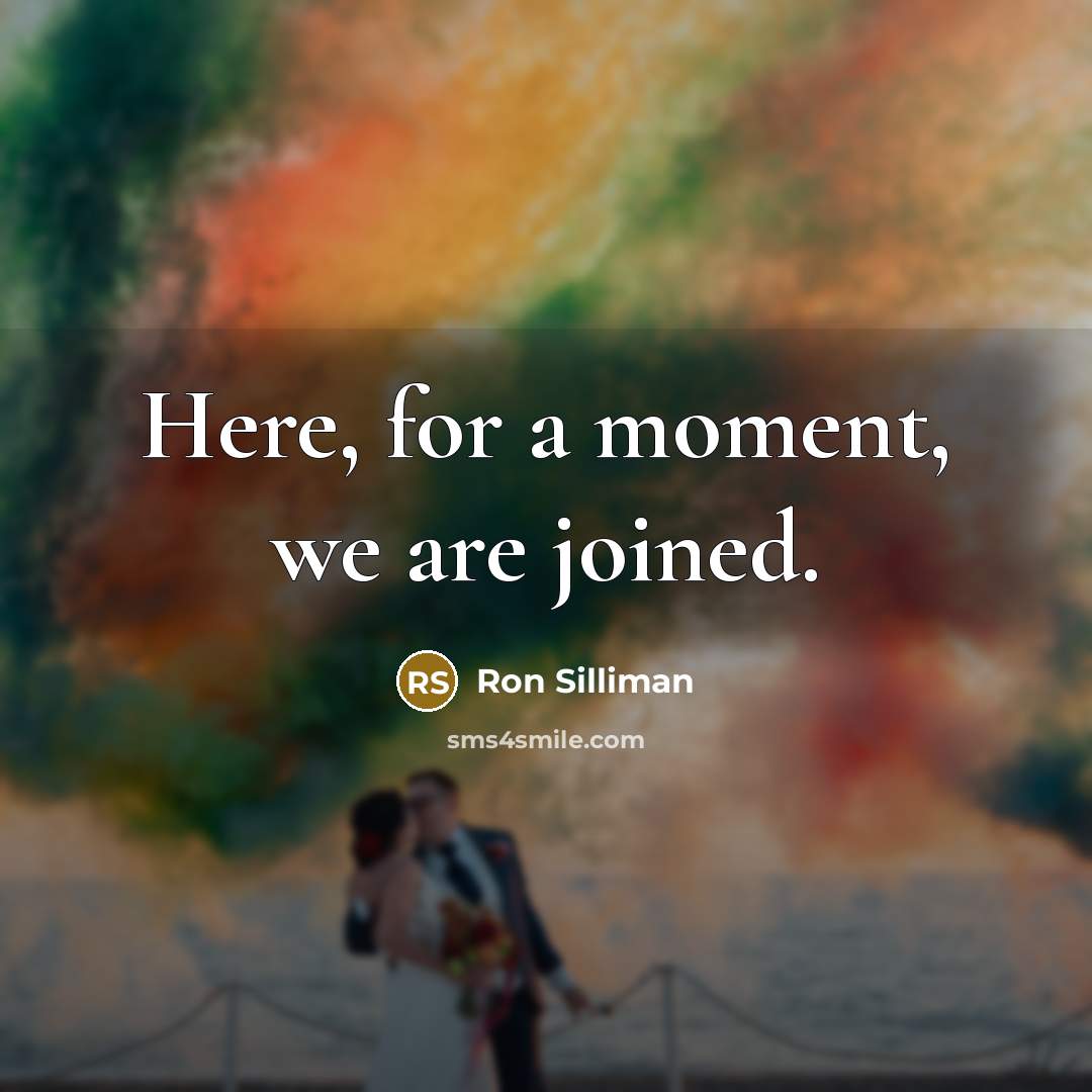 “Here, for a moment, we are joined.…” quote by Ron Silliman