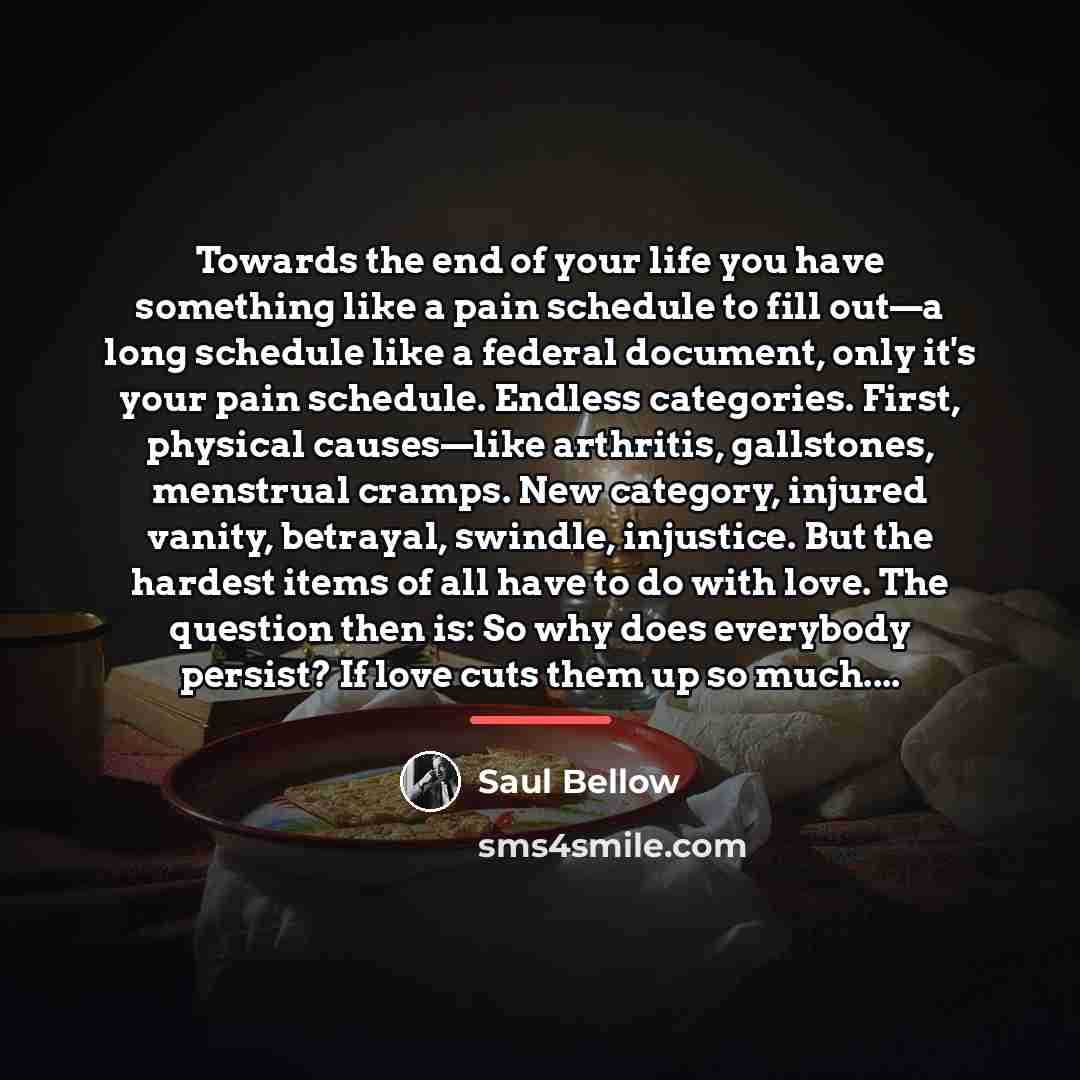 “Towards the end of your life you have something like…” quote by Saul Bellow