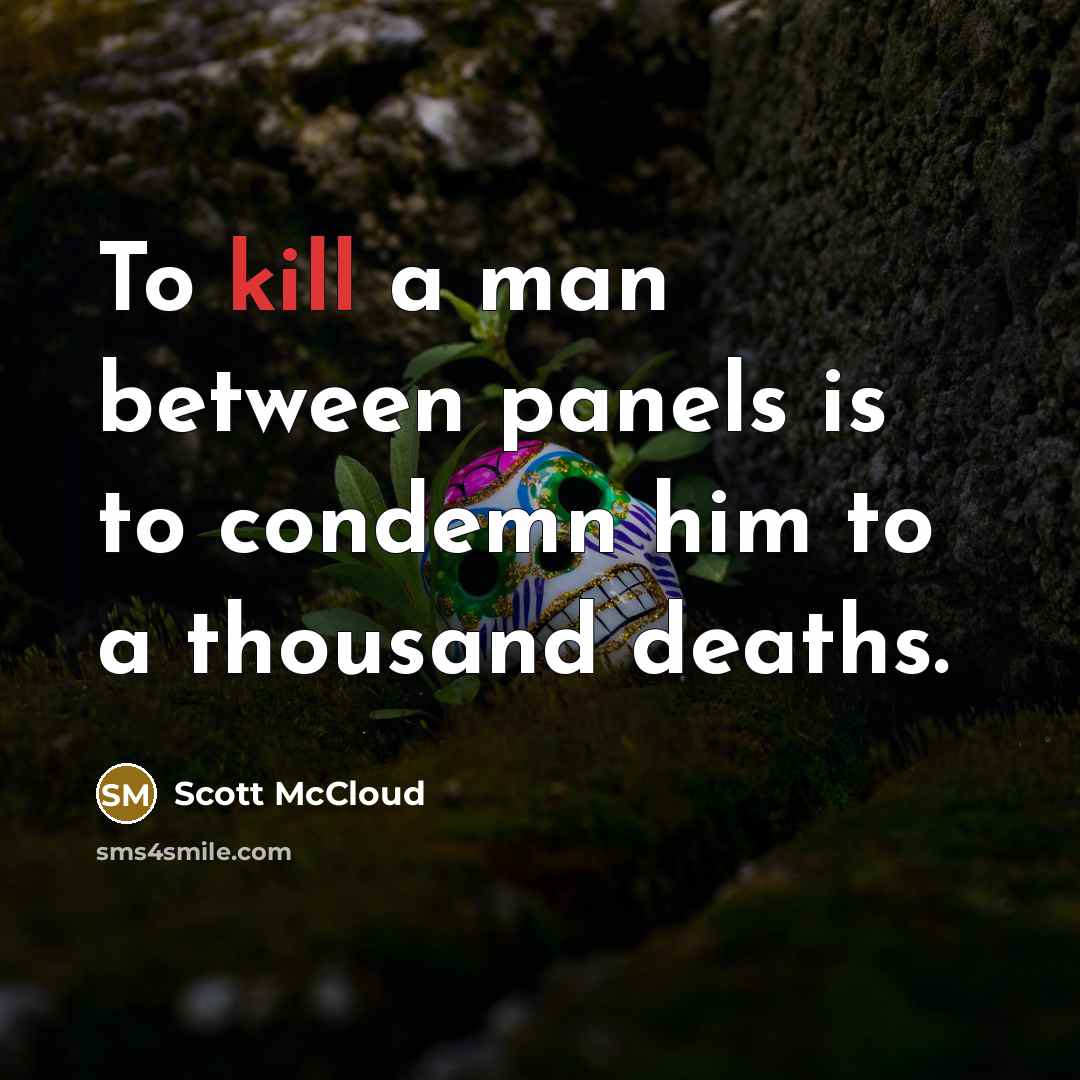 “To kill a man between panels is to condemn him…” quote by Scott McCloud
