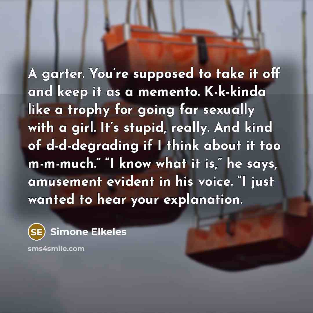 “A garter. You’re supposed to take it off and keep…” quote by Simone Elkeles