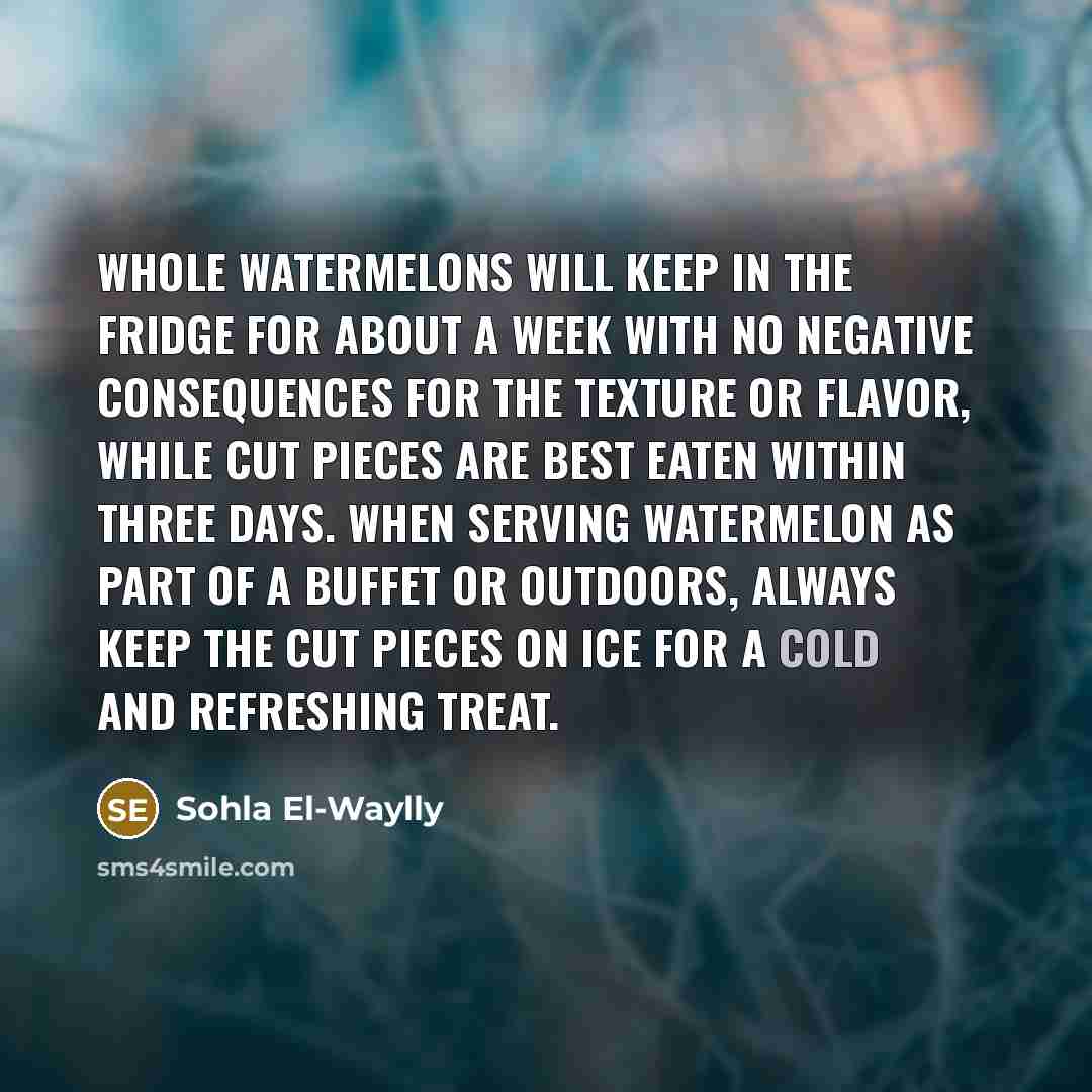 “Whole watermelons will keep in the fridge for about a…” quote by Sohla El-Waylly