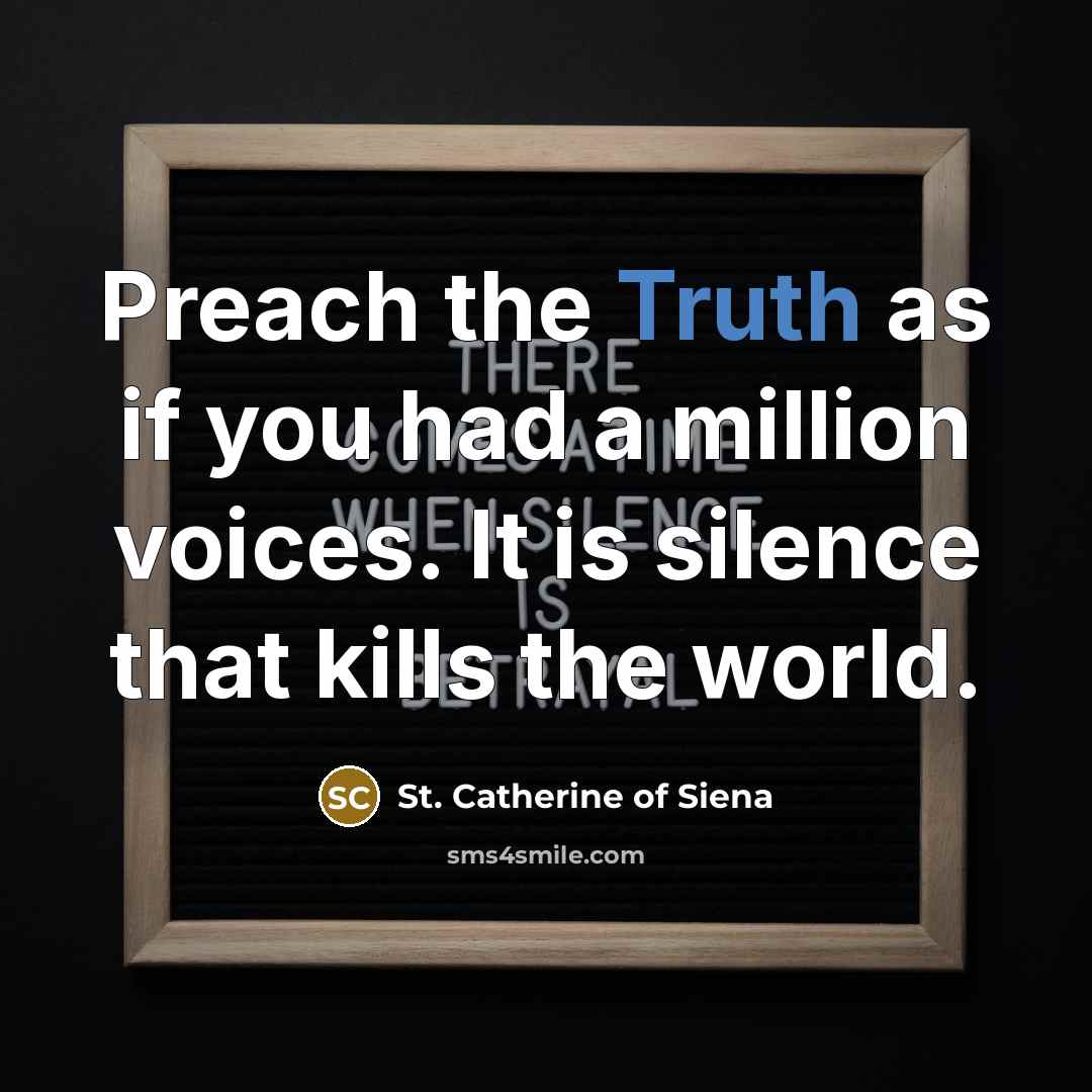 “Preach the Truth as if you had a million voices.…” quote by St. Catherine of Siena