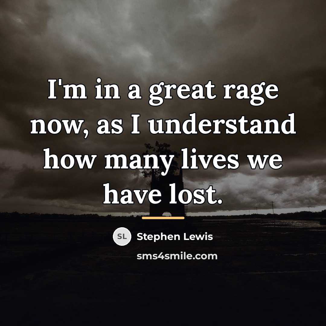 “I'm in a great rage now, as I understand how…” quote by Stephen Lewis