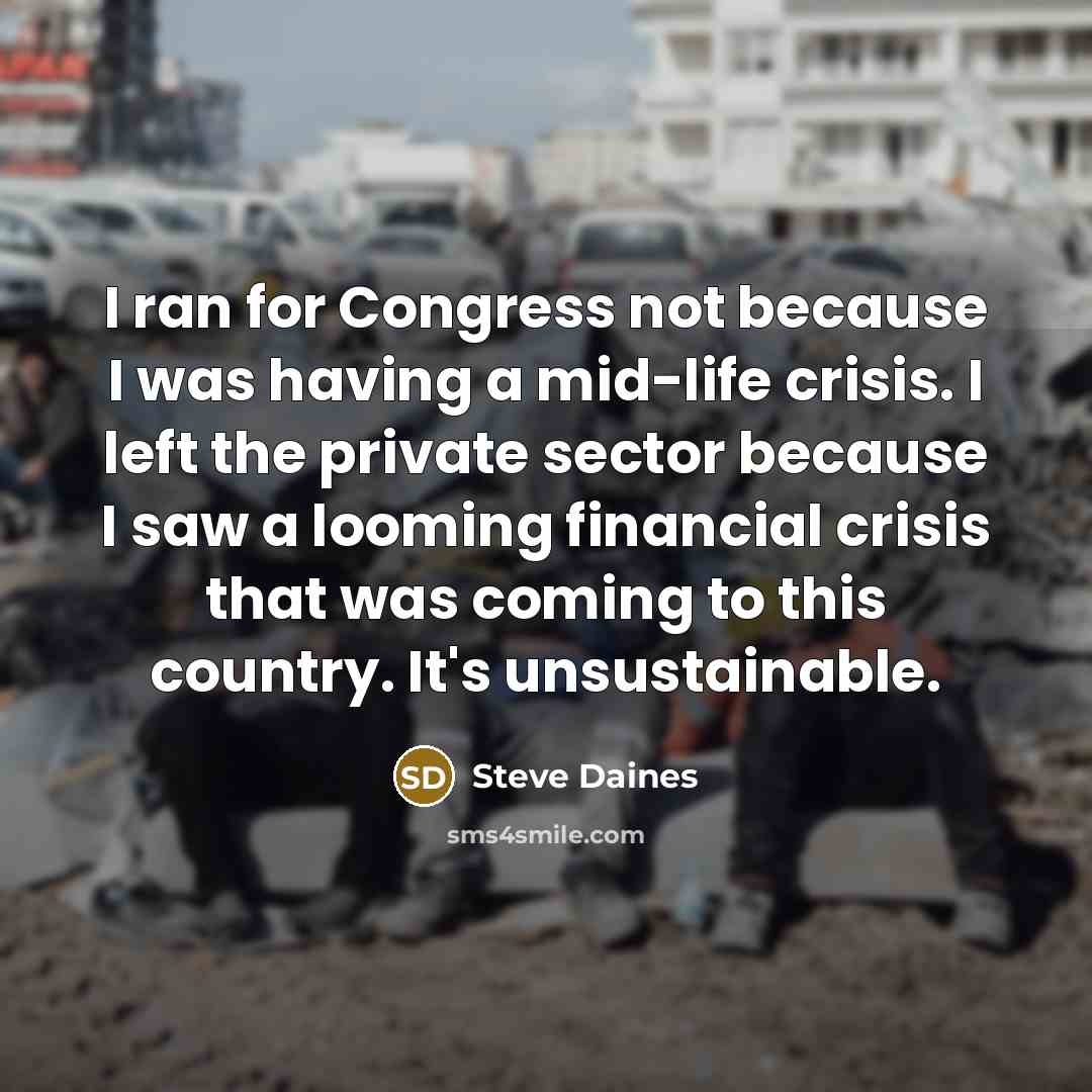 “I ran for Congress not because I was having a…” quote by Steve Daines
