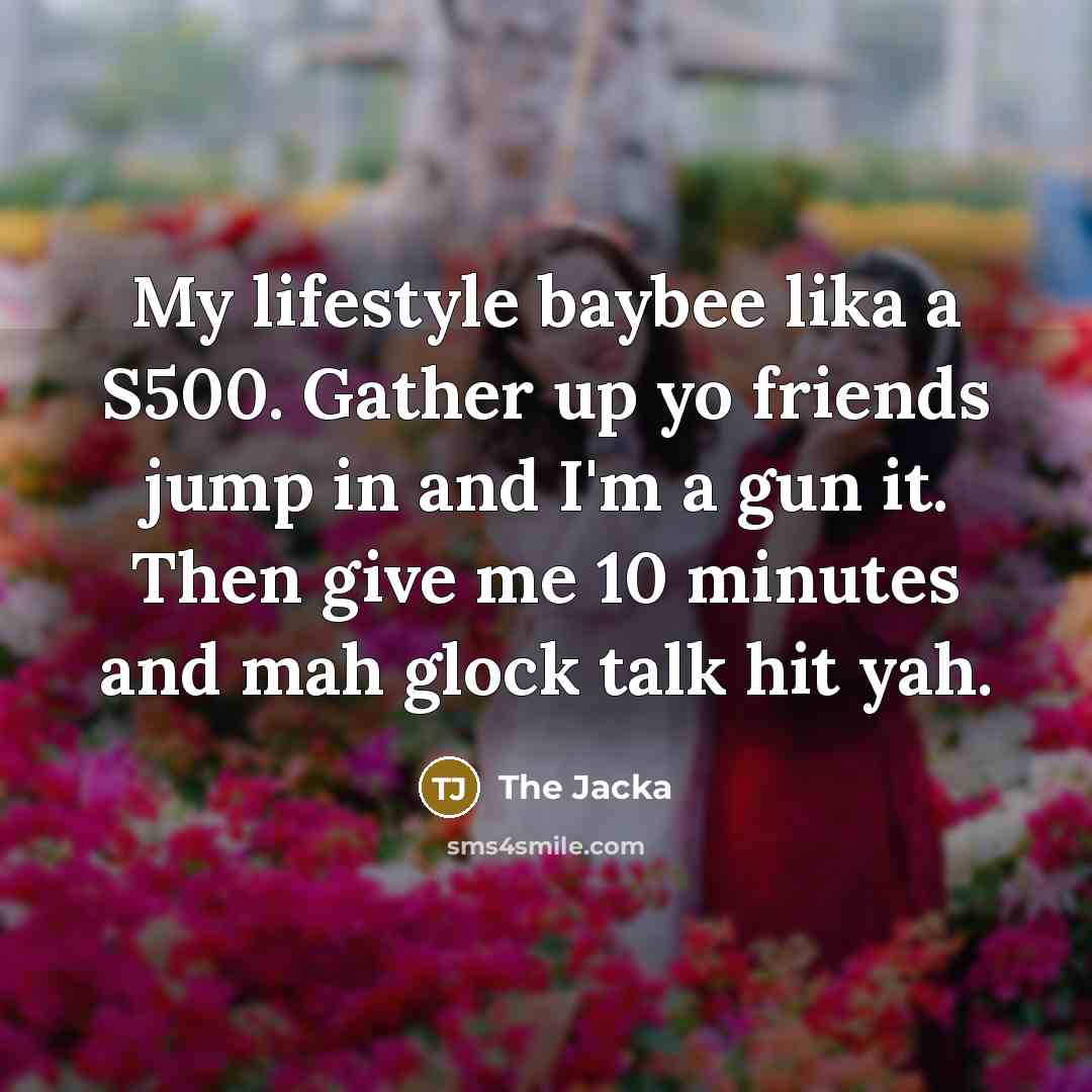 “My lifestyle baybee lika a S500. Gather up yo friends…” quote by The Jacka