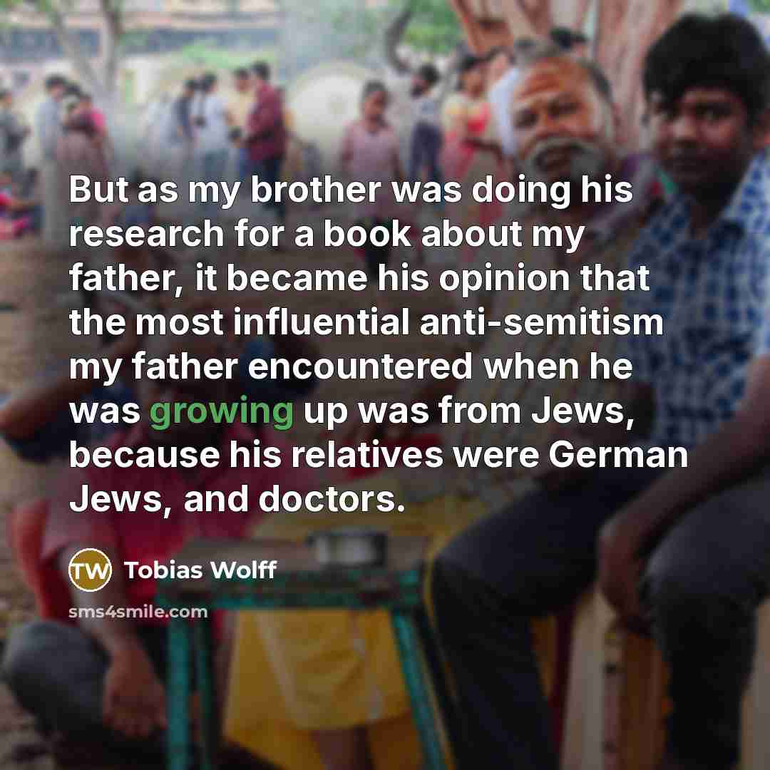 “But as my brother was doing his research for a…” quote by Tobias Wolff