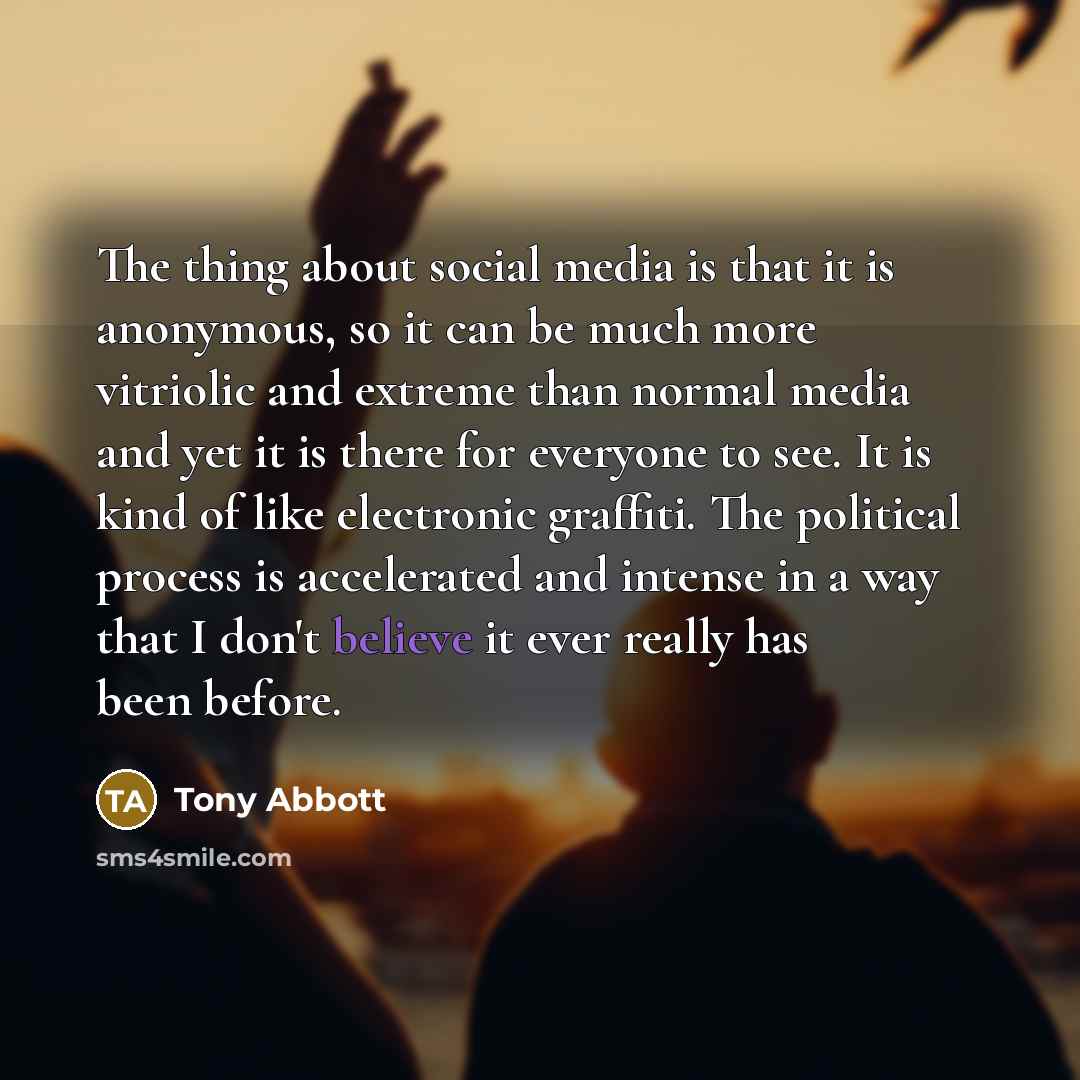 “The thing about social media is that it is anonymous,…” quote by Tony Abbott