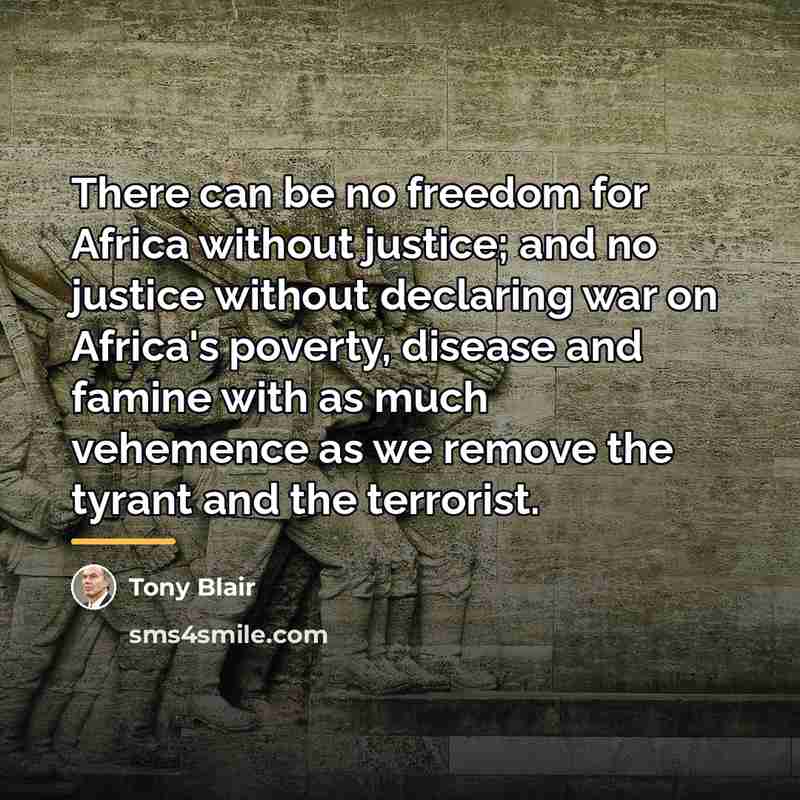 “There can be no freedom for Africa without justice; and…” quote by Tony Blair