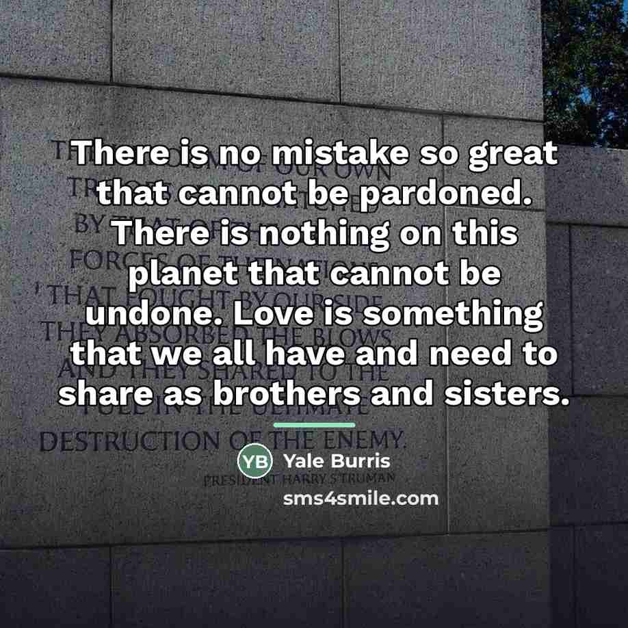 “There is no mistake so great that cannot be pardoned.…” quote by Yale Burris