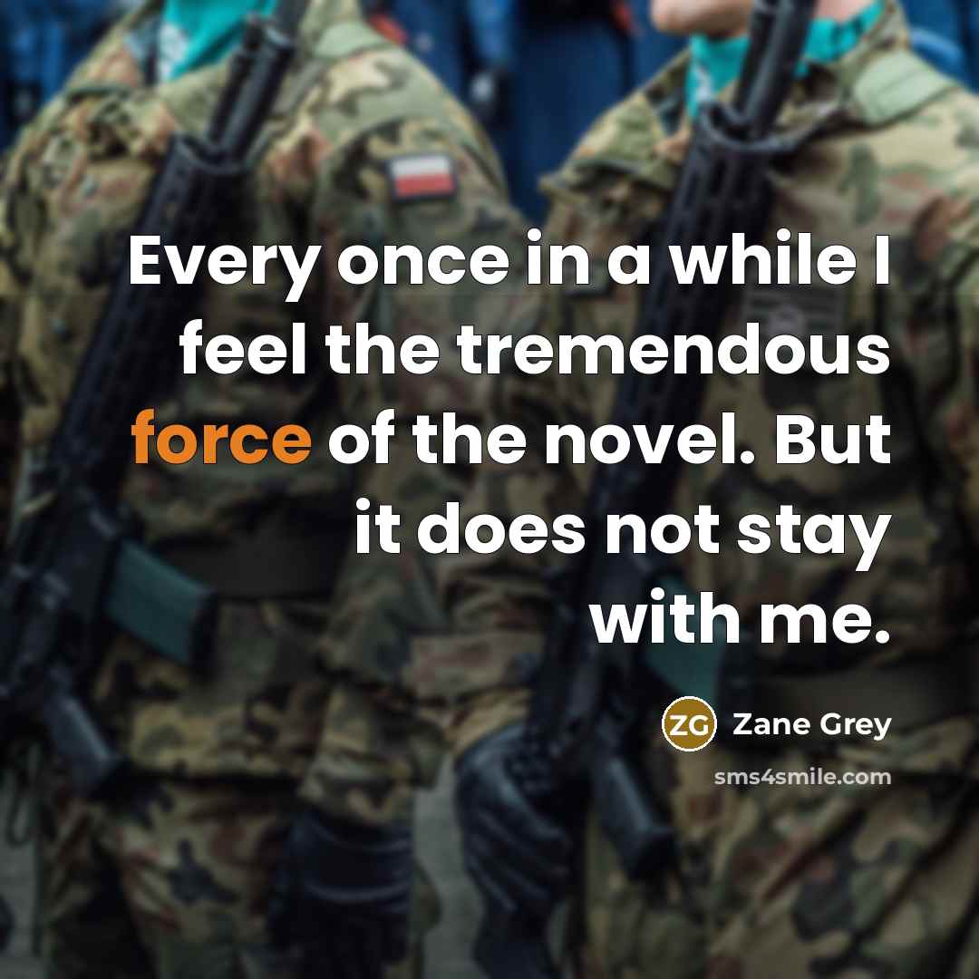 “Every once in a while I feel the tremendous force…” quote by Zane Grey