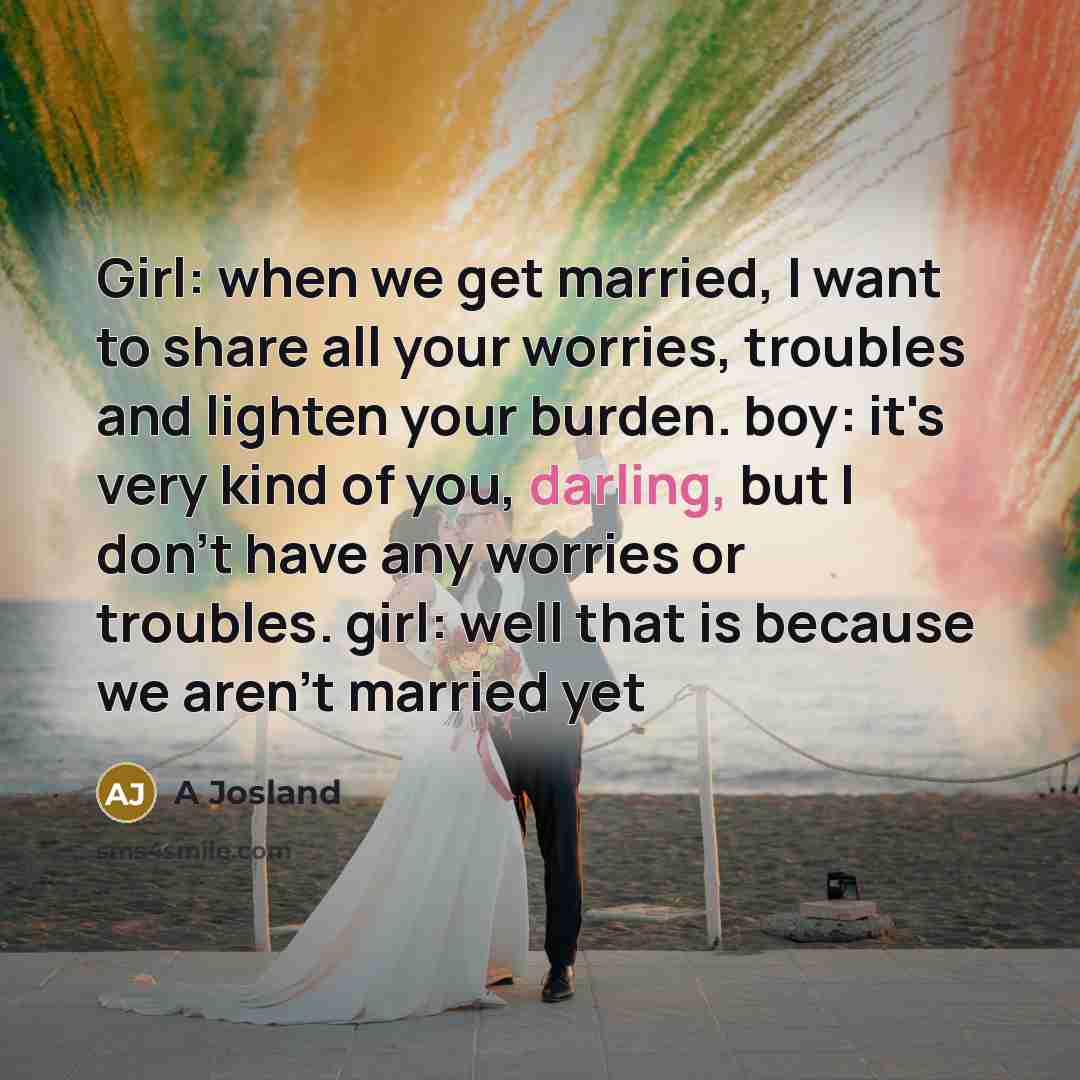 “Girl: when we get married, I want to share all…” quote by A Josland
