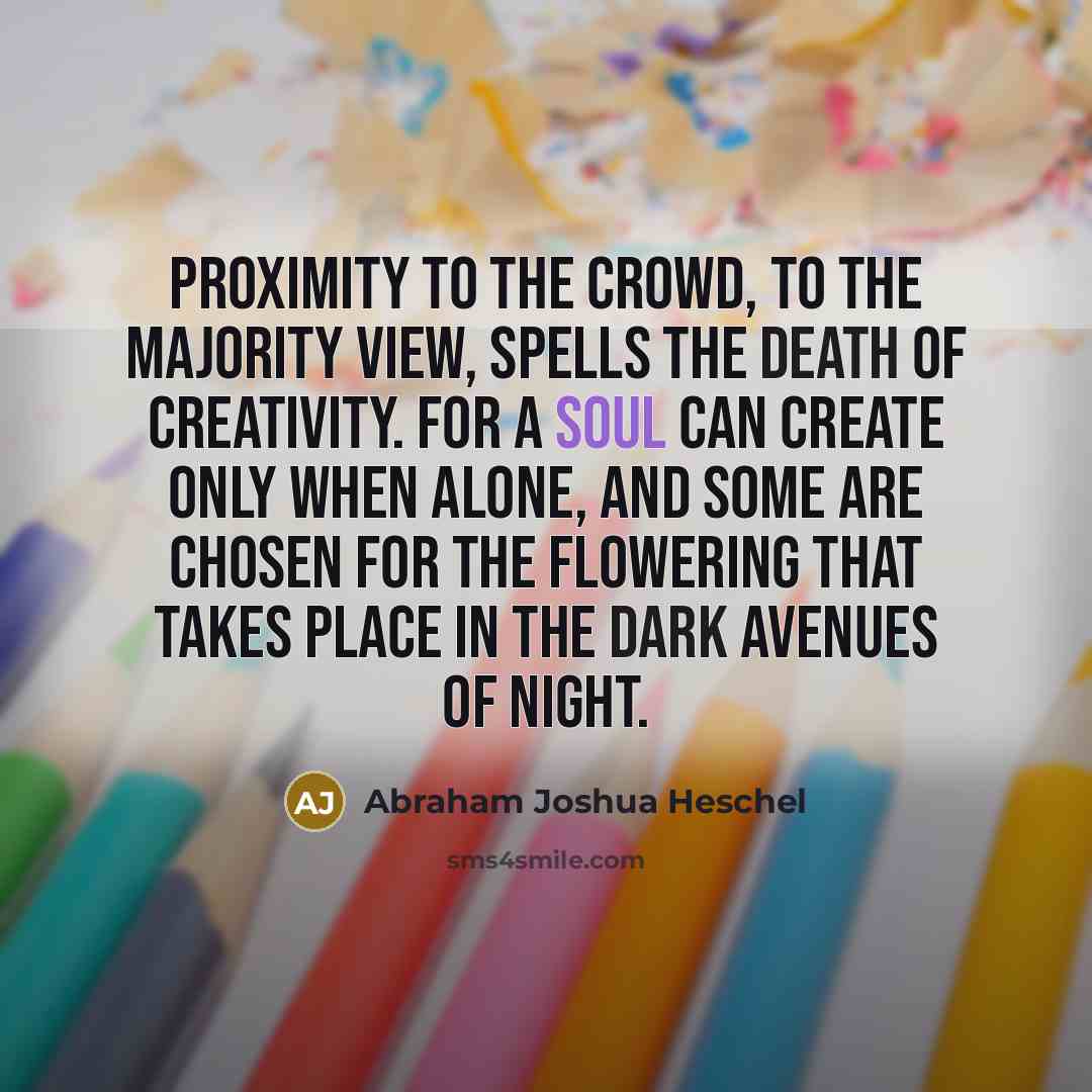 “Proximity to the crowd, to the majority view, spells the…” quote by Abraham Joshua Heschel