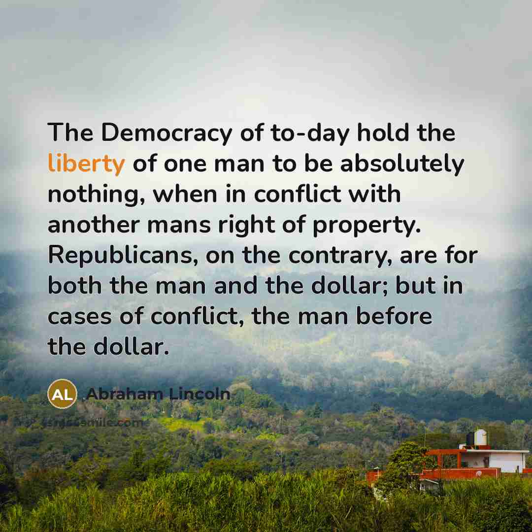 “The Democracy of to-day hold the liberty of one man…” quote by Abraham Lincoln