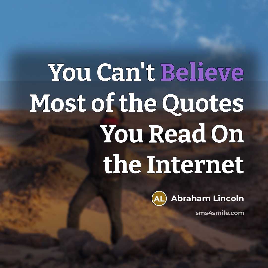 “You Can't Believe Most of the Quotes You Read On…” quote by Abraham Lincoln