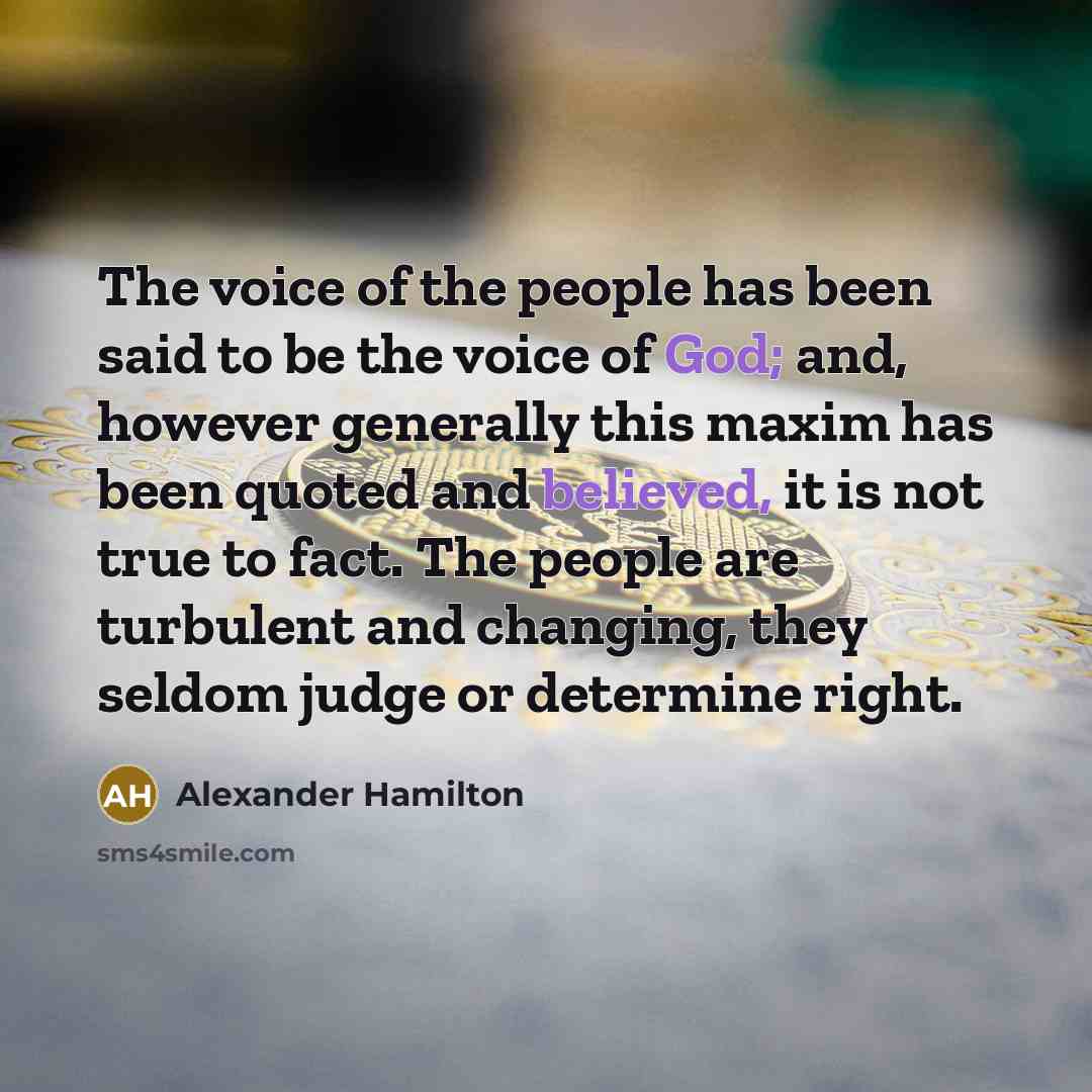 “The voice of the people has been said to be…” quote by Alexander Hamilton