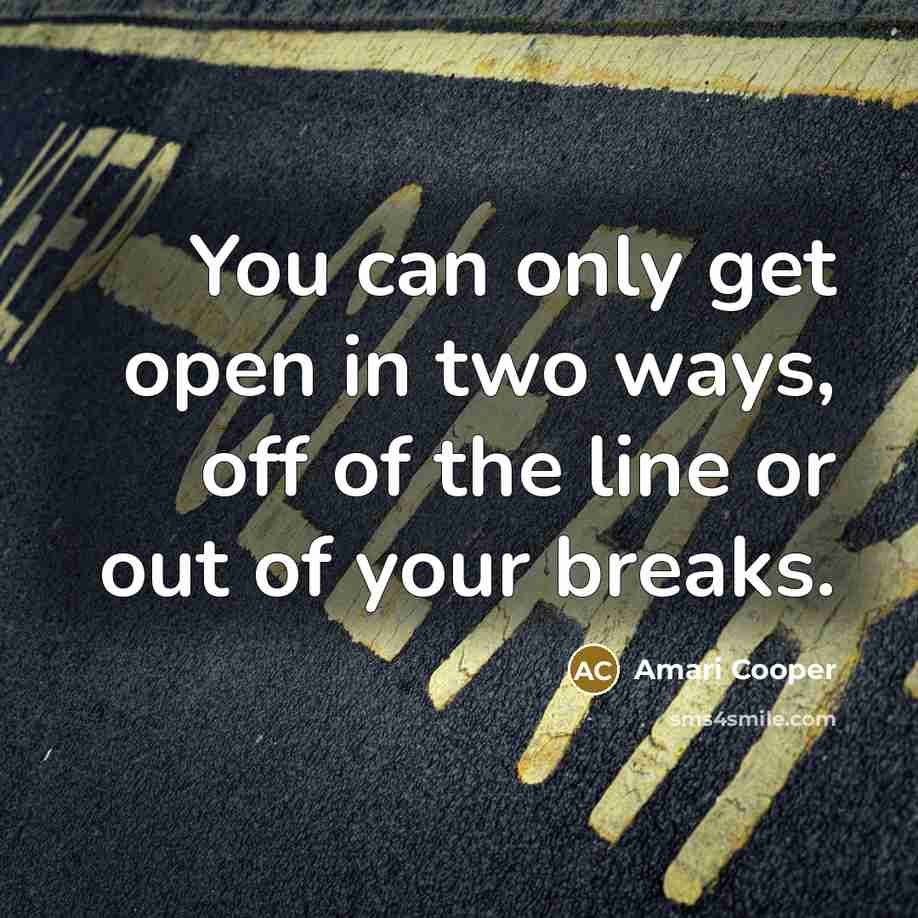 “You can only get open in two ways, off of…” quote by Amari Cooper
