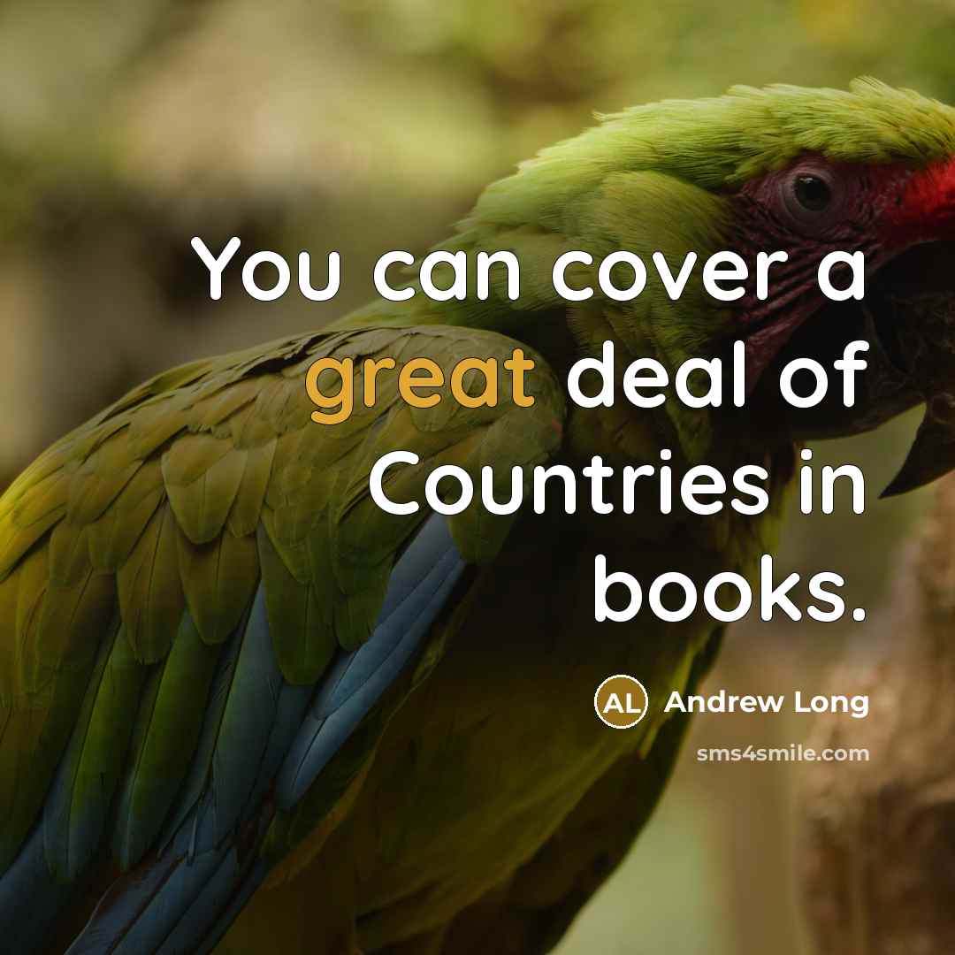 “You can cover a great deal of Countries in books.” quote by Andrew Long