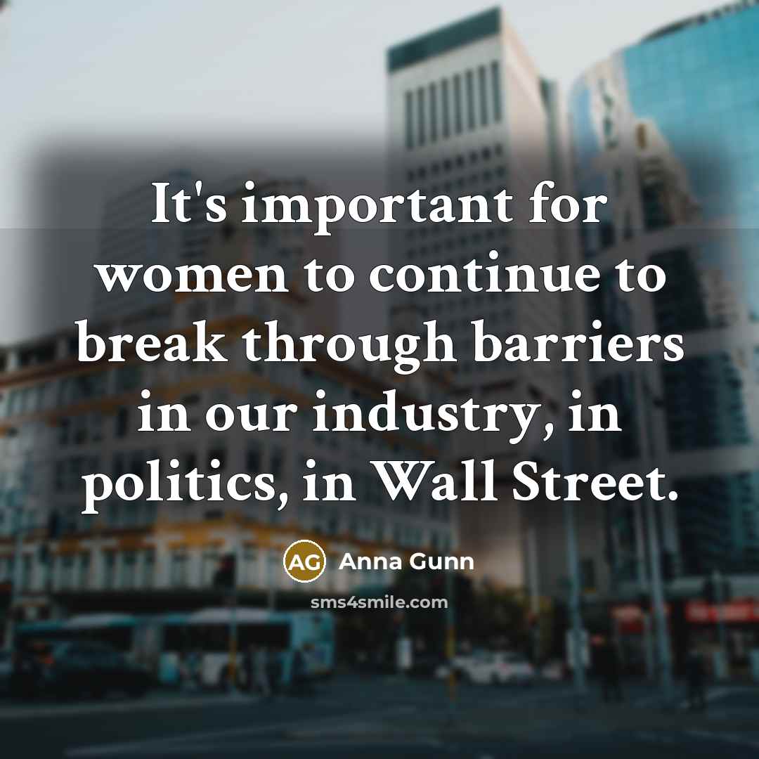 “It's important for women to continue to break through barriers…” quote by Anna Gunn