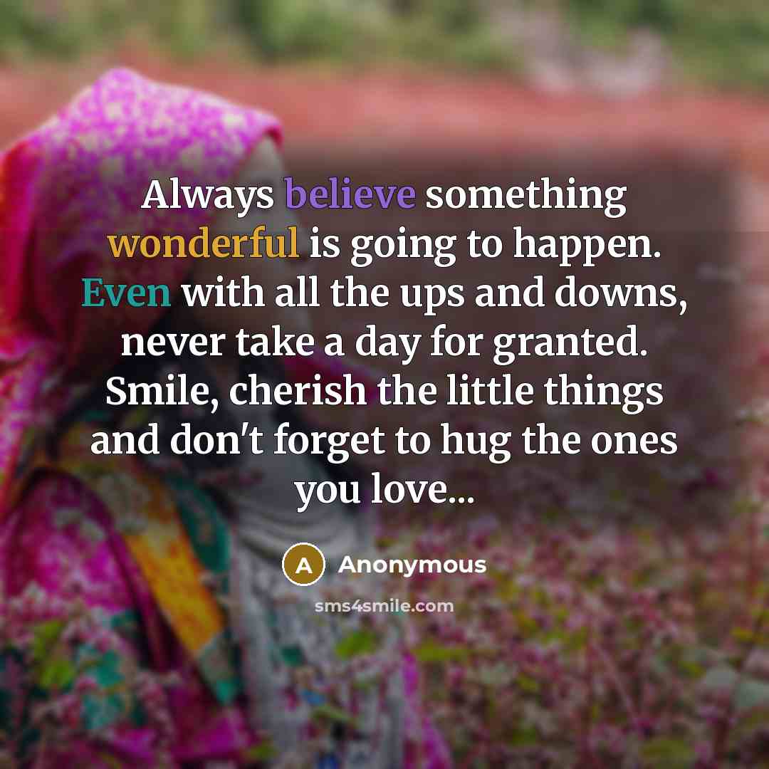 “Always believe something wonderful is going to happen. Even with…” quote by Anonymous