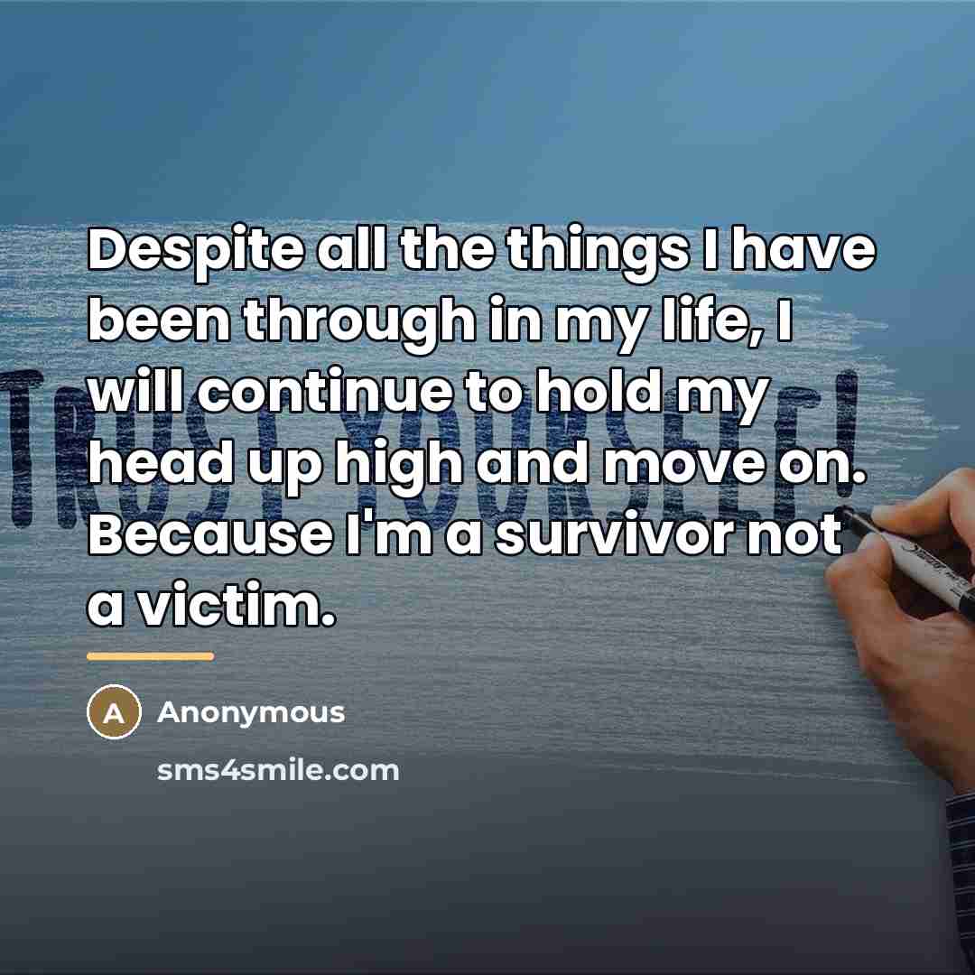 “Despite all the things I have been through in my…” quote by Anonymous